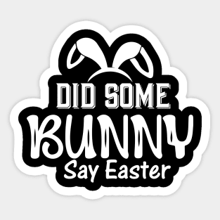 Did Some Bunny Say Easter Sticker